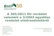 A 305/2011 EU rendelet valamint a 3/2003 együttes rendelet utódrendeletéről