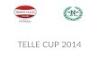 TELLE CUP 2014
