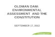 OLDMAN DAM:  ENVIRONMENTAL ASSESSMENT  AND THE CONSTITUTION SEPTEMBER 17, 2012
