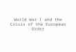 World War I and the Crisis of the European Order