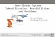 Non-linear System Identification: Possibilities and Problems