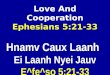 Love And Cooperation Ephesians 5:21-33 Hnamv Caux Laanh Ei Laanh Nyei Jauv E^fe^so 5:21-33