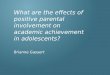 What are the effects of positive parental involvement on academic achievement in adolescents?