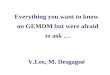 Everything you want to know on  GEMDM  but were afraid to ask … V.Lee, M. Desgagn é