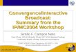 Convergence/Interactive Broadcast: Summary from the IP/MC2004 Workshop