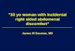 "33 yo woman with incidental right sided abdomenal discomfort"