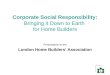 Corporate Social Responsibility: Bringing it Down to Earth  for Home Builders