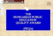THE HUNGARIAN PUBLIC  EDUCATION  QUALITY AWARD (PEQA)