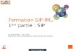 Formation SIP-IMS 1 ère  partie : SIP