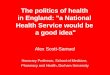 The politics of health  in England: "a National  Health Service would be  a good idea"