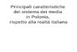 Principali caratteristiche  del sistema dei media  in Polonia,  rispetto alla realt à italiana