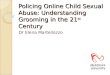 Policing Online Child  Sexual  Abuse:  Understanding Grooming in the 21 st Century