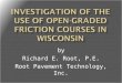 INVESTIGATION OF THE USE OF OPEN-GRADED FRICTION COURSES IN WISCONSIN