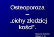 Osteoporoza –  „cichy złodziej kości”