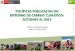 POLÍTICAS PÚBLICAS EN UN ENTORNO DE CAMBIO CLIMÁTICO: ACCIONES AL 2013