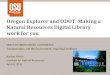 Oregon Explorer  and ODOT: Making a Natural Resources Digital Library work for you
