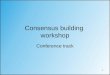 Consensus building  workshop