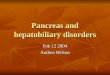 Pancreas and hepatobiliary disorders