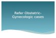 Refer Obstetric-Gynecologic cases