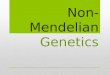 Non-Mendelian  Genetics