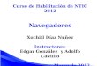 Curso de Habilitaci³n de NTIC 2012 Navegadores Xochitl D­az Nu±ez Instructores: