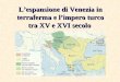 L’espansione di Venezia in terraferma e l’impero turco tra XV e XVI secolo