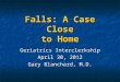 Falls: A Case Close to Home