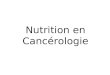 Nutrition en Cancérologie