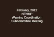 February, 2012 NTHMP Warning Coordination  Subcommittee Meeting
