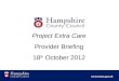Project Extra Care Provider Briefing 18 th  October 2012