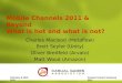 Mobile Channels 2011 & Beyond What is hot and what is not?
