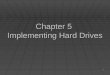 Chapter 5  Implementing Hard Drives