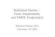 Baltimore Harbor –  Toxic Impairments,  and TMDL Endpoint(s)