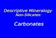 Descriptive Mineralogy Non-Silicates: