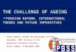 THE CHALLENGE OF AGEING  – PENSION REFORM, INTERNATIONAL TRENDS AND FUTURE IMPERATIVES
