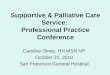 Supportive & Palliative Care Service:  Professional Practice Conference