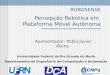 ROBOSENSE Percepção Robótica em  Plataforma Móvel Autônoma
