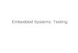Embedded Systems: Testing