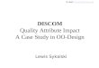 DISCOM Quality Attribute Impact A Case Study in OO-Design