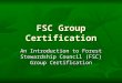 FSC Group Certification