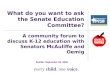 What do you want to ask the Senate Education Committee?