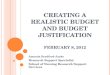 Creating a Realistic Budget and Budget  Justification February 8, 2012