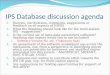 IPS Database discussion agenda