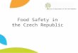 Food Safety in  the Czech Republic