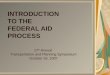 INTRODUCTION TO THE FEDERAL AID PROCESS