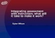 Integrating assessment with instruction: what will it take to make it work?