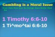 Gambling is a Moral Issue Nouv Zinh Nyei Jauv Se Dorngc Zoux Horpc Nyei Sic  1 Timothy 6:6-10