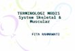 TERMINOLOGI MEDIS  System Skeletal & Muscular