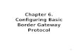 Chapter 6. Configuring Basic Border Gateway Protocol