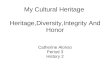 My Cultural Heritage  Heritage,Diversity,Integrity And Honor